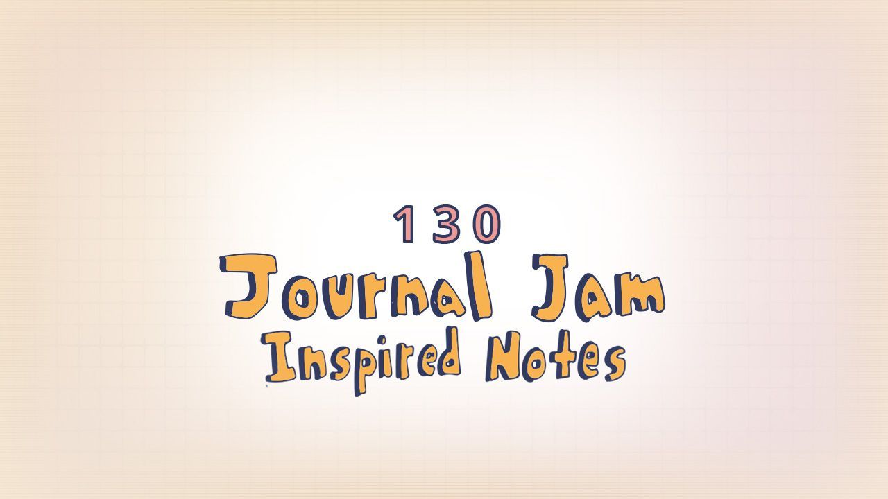 130: Journal Jams