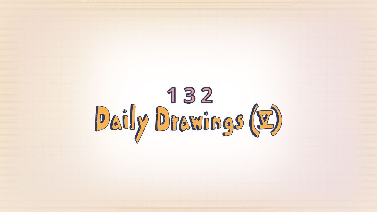 132: Daily Drawings (V)