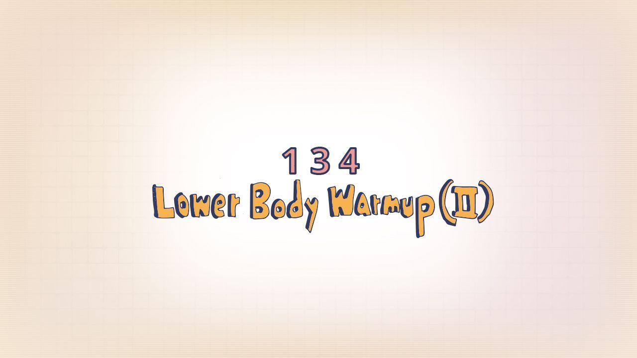 134: Lower Body Warmup (II)