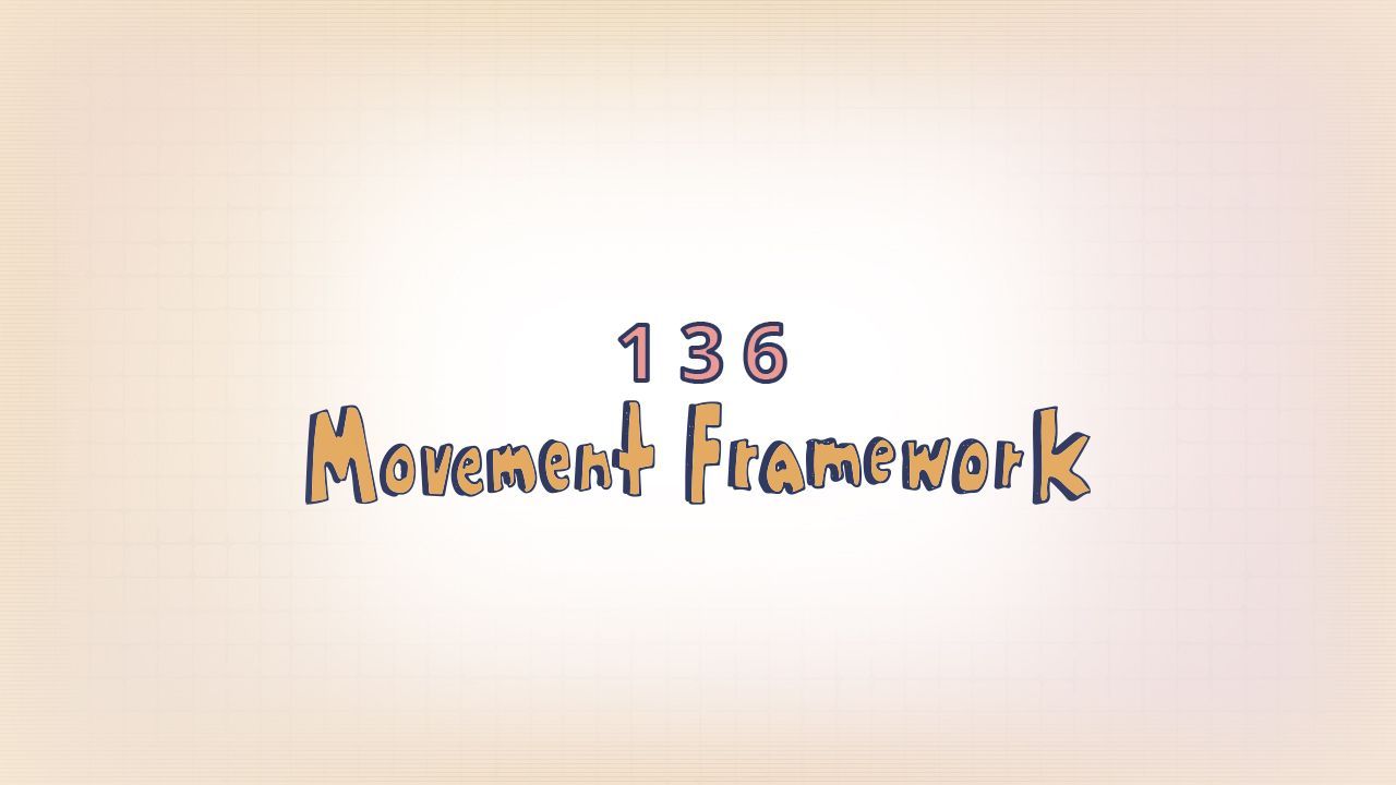 136: Movement Framework