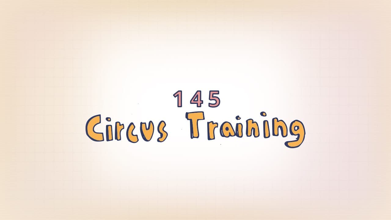 145: Circus Training