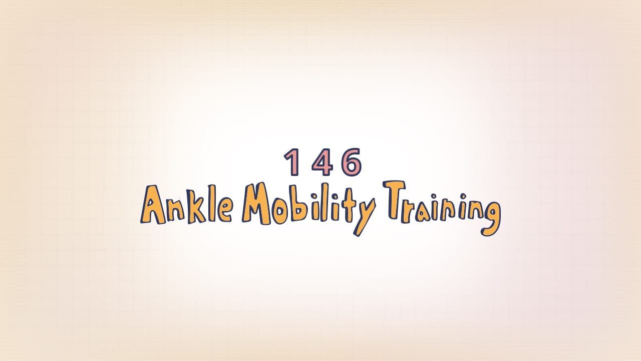 146: Ankle Mobility Training