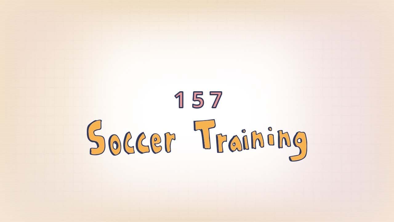 157: Soccer Training ⚽