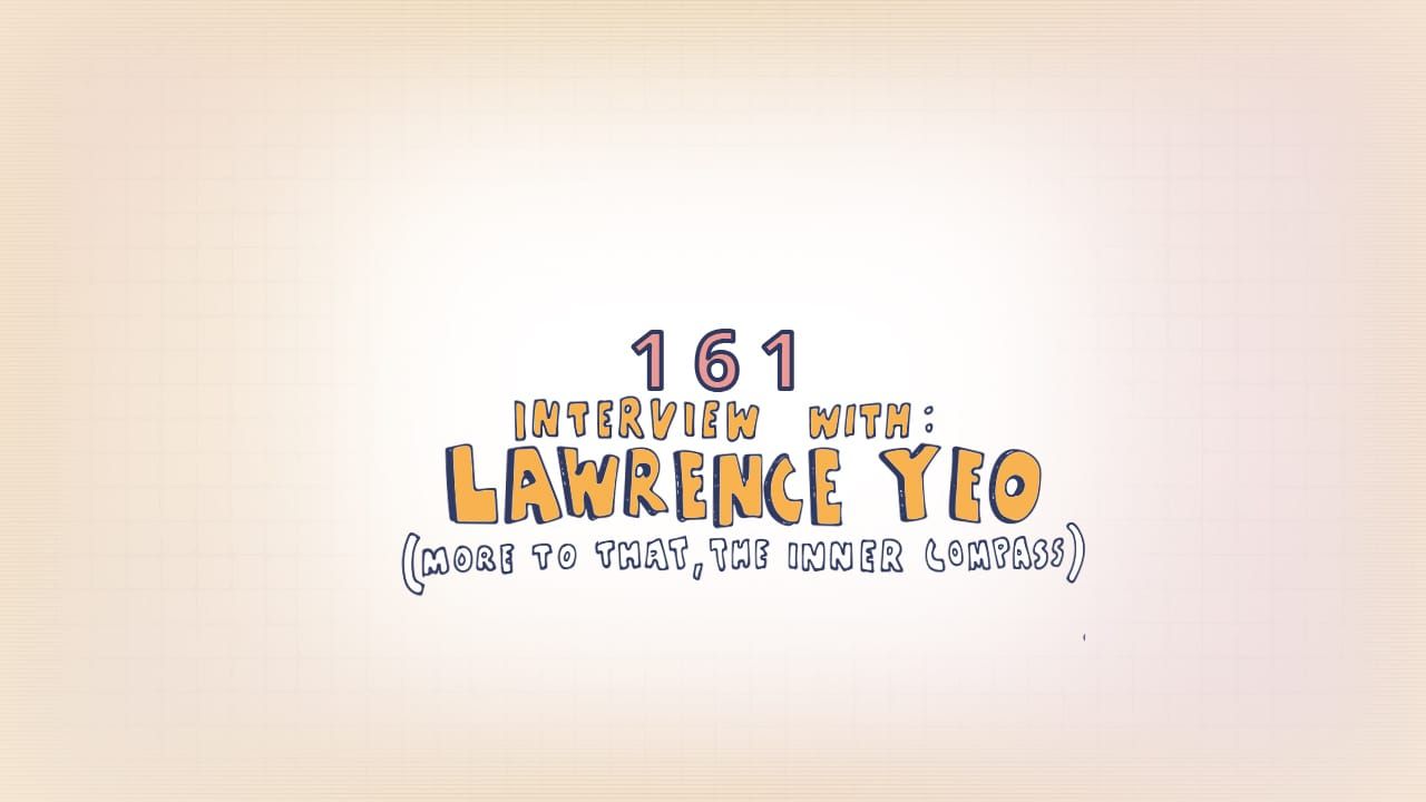 161: Podcast w/ Lawrence Yeo