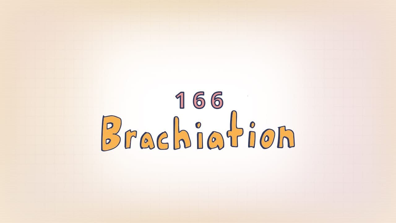 166: Brachiation