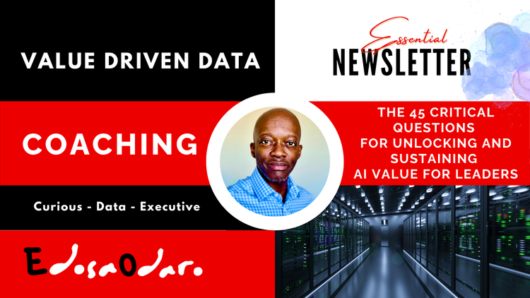 The 45 Critical Questions for Unlocking and Sustaining AI Value for Leaders