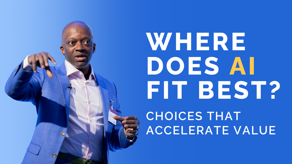 Where Does AI Fit Best? Choices That Accelerate Value