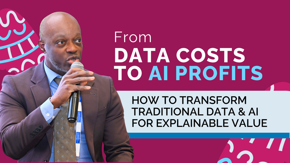 From Cost to Profit – How to Transform Traditional Data & AI for Explainable Value