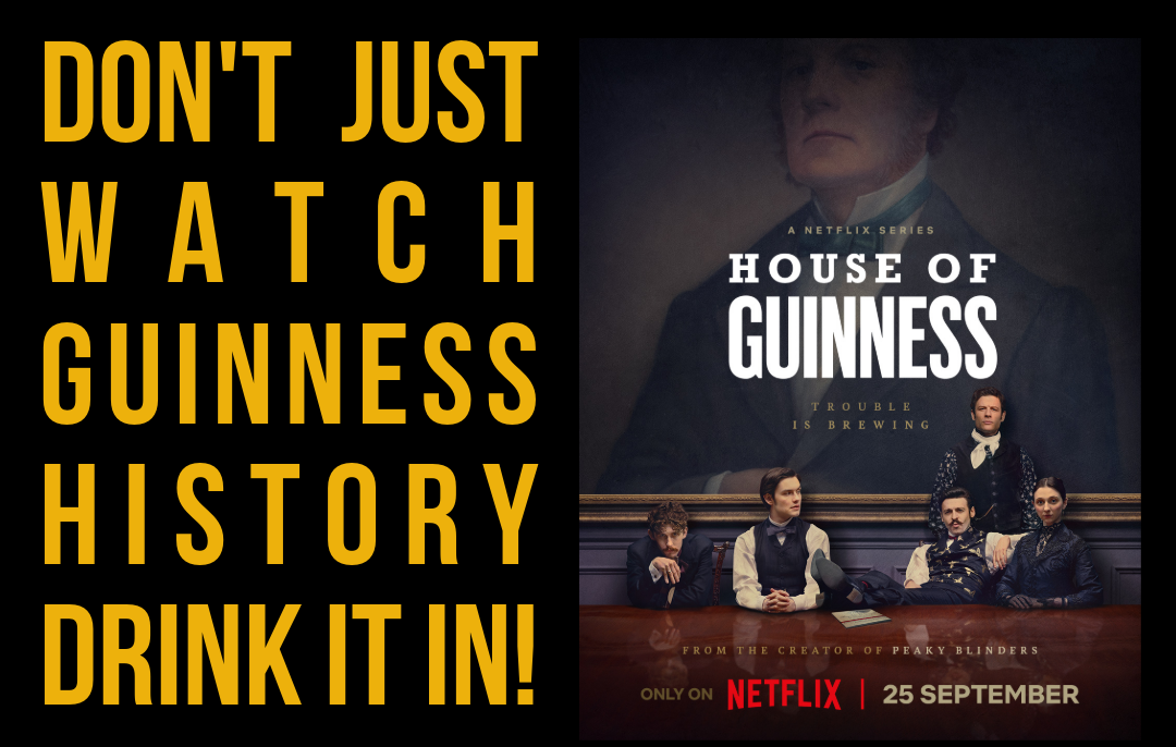 House of Guinness is Coming. Are You Ready?