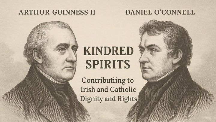 Daniel O’Connell and Arthur Guinness II — Catholic Emancipation, work, and a political break in Irish history