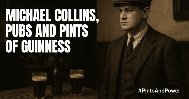 A rendered image of Michael Collins in a pub, with two glasses of Guinness on a table and one empty bottle, men in shadows in the background. "Michael Collins, Pubs and Pints of Guinness"