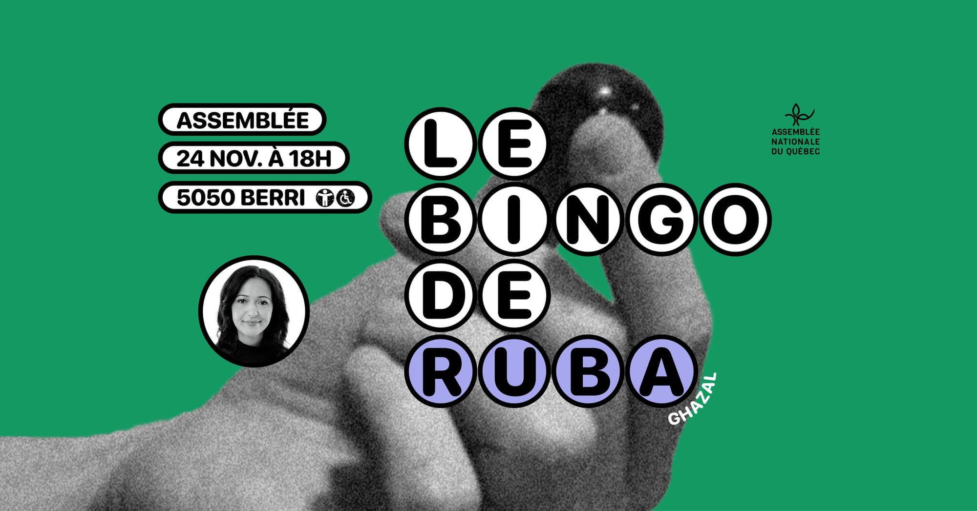 L'image présente une main tenant une bille accompagnée du texte "Le bingo de Ruba, Assemblée, 24 nov. à 18h, 5050 Berri" et d'une petite photo de Ruba Ghazal.