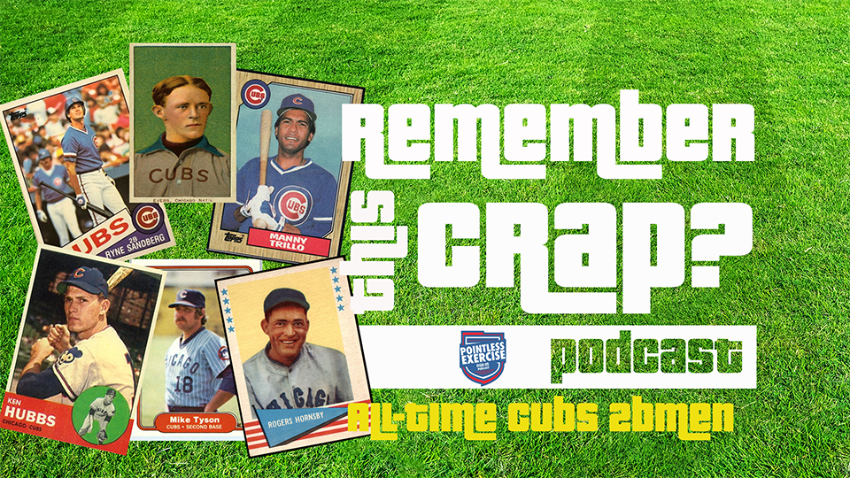 Podcast: Remember This Crap? Cubs All-Time Second Basemen