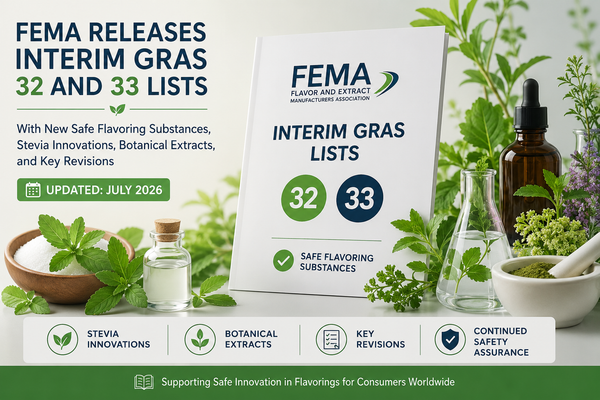 FEMA releases Interim GRAS 32 and 33 lists with new safe flavoring substances, stevia innovations, botanical extracts, and key revisions. Updated July 2026