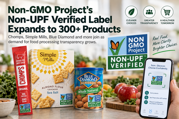 Non-GMO Project’s Non-UPF Verified Label Expands to More Than 300 Products as Demand for Food Processing Transparency Grows