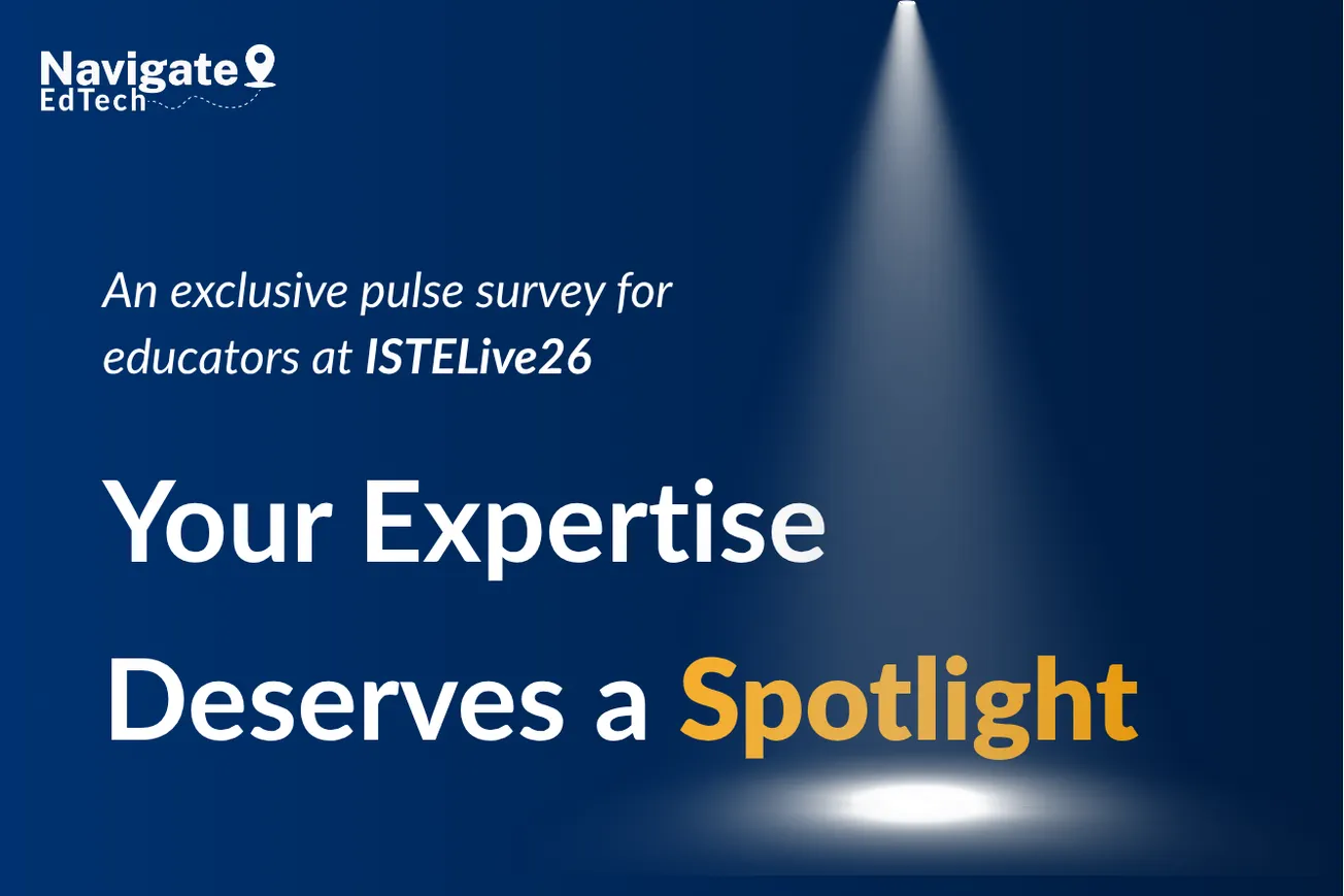 Dark blue background with white text reading "An exclusive pulse survey for educators at ISTELive26. Your expertise deserves a spotlight."
