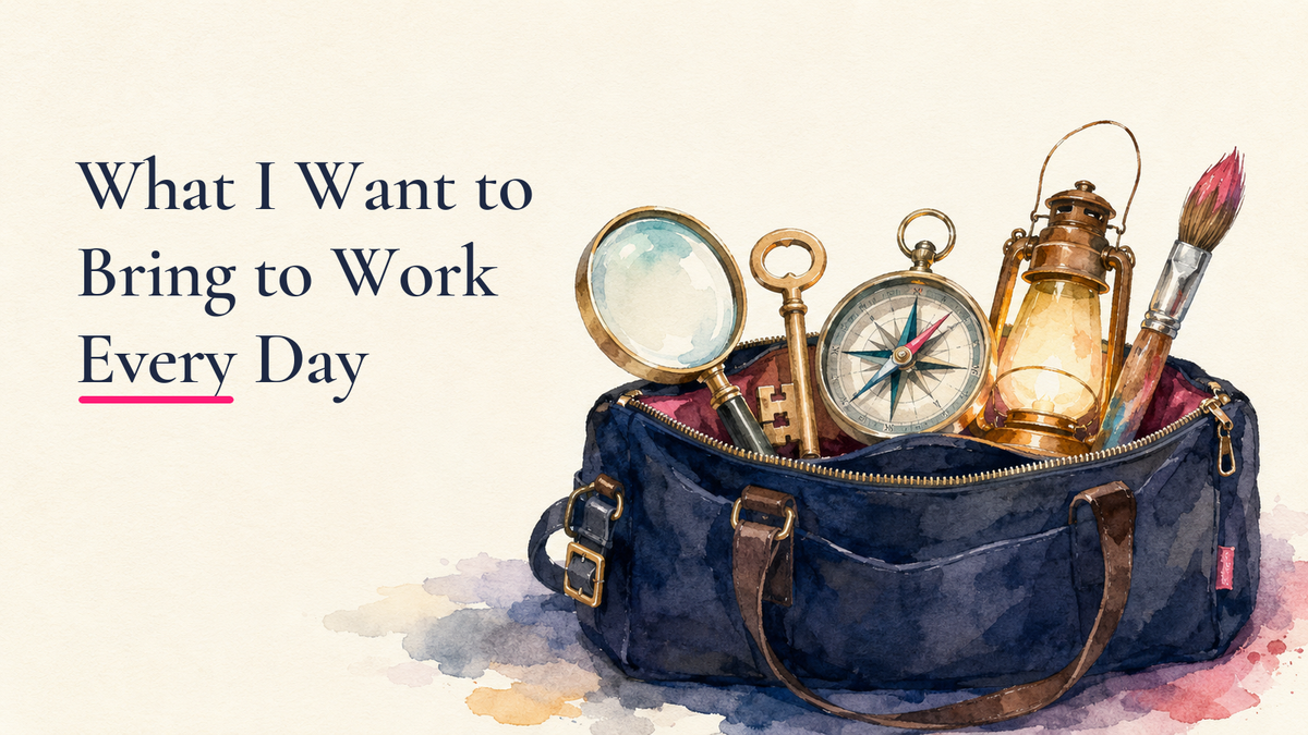 What I Want to Bring to Work Every Day