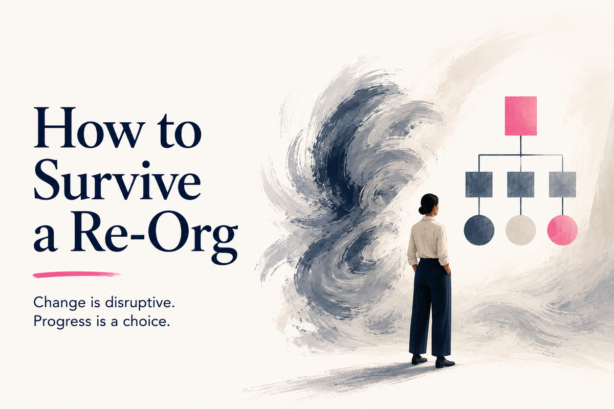 How to Survive a Re-Org