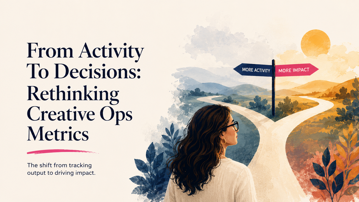 From Activity to Decisions: Rethinking Creative Ops Metrics