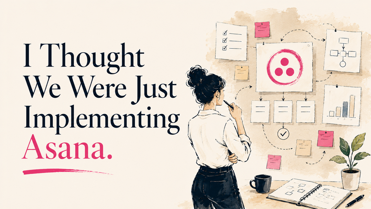 I Thought We Were Just Implementing Asana.