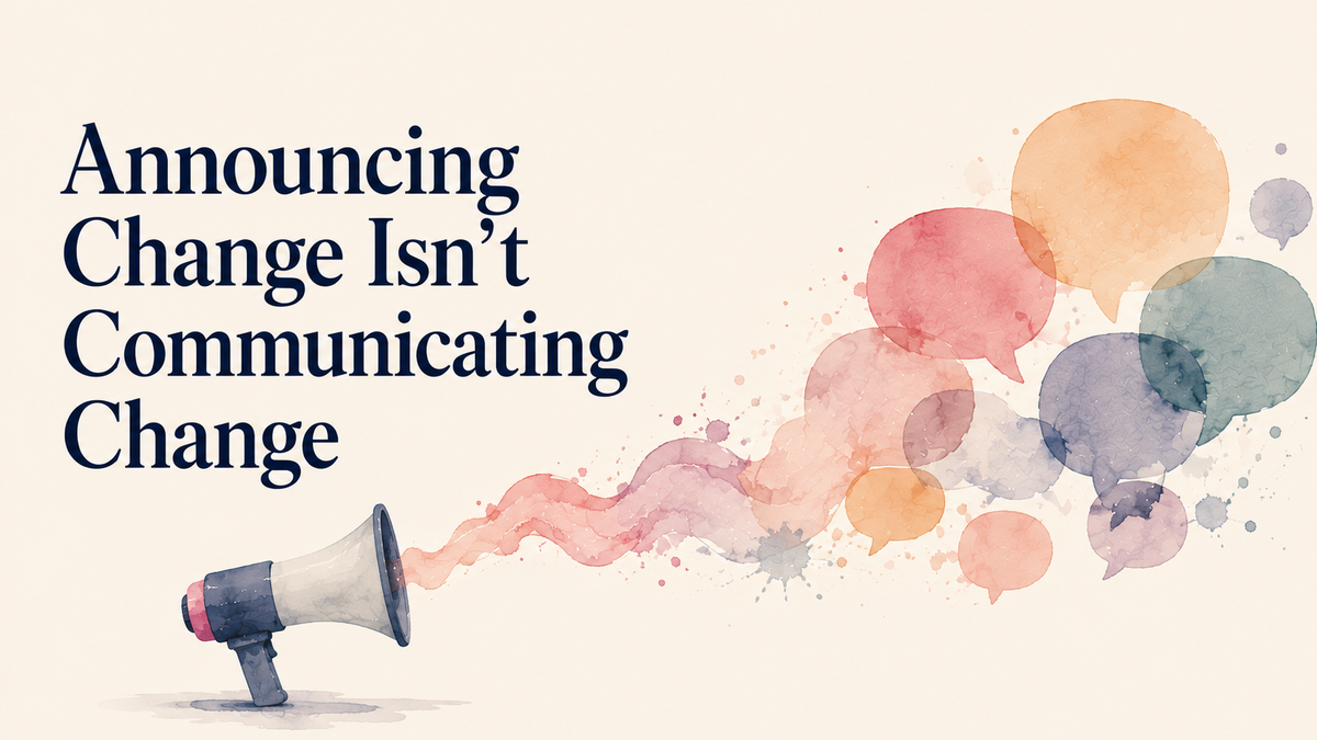 Announcing Change Isn't Communicating Change