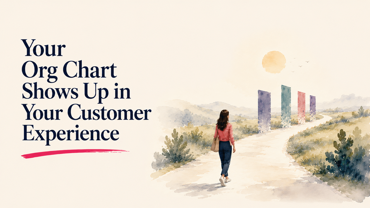 Your Org Chart Shows Up in Your Customer Experience