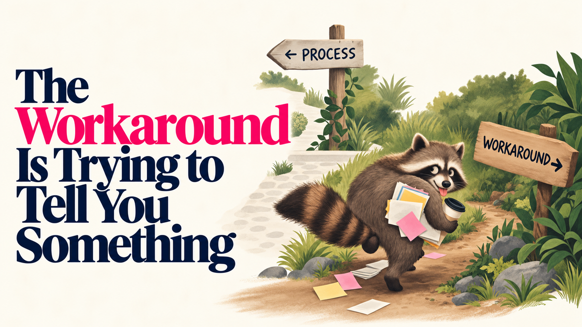 The Workaround Is Trying to Tell You Something
