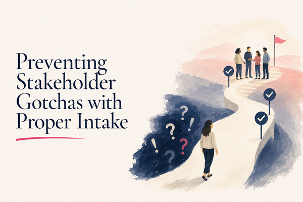 Preventing Stakeholder Gotchas with Proper Intake