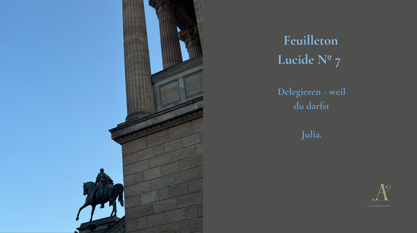 Feuilleton Lucide N° 7 - Delegieren - weil du darfst