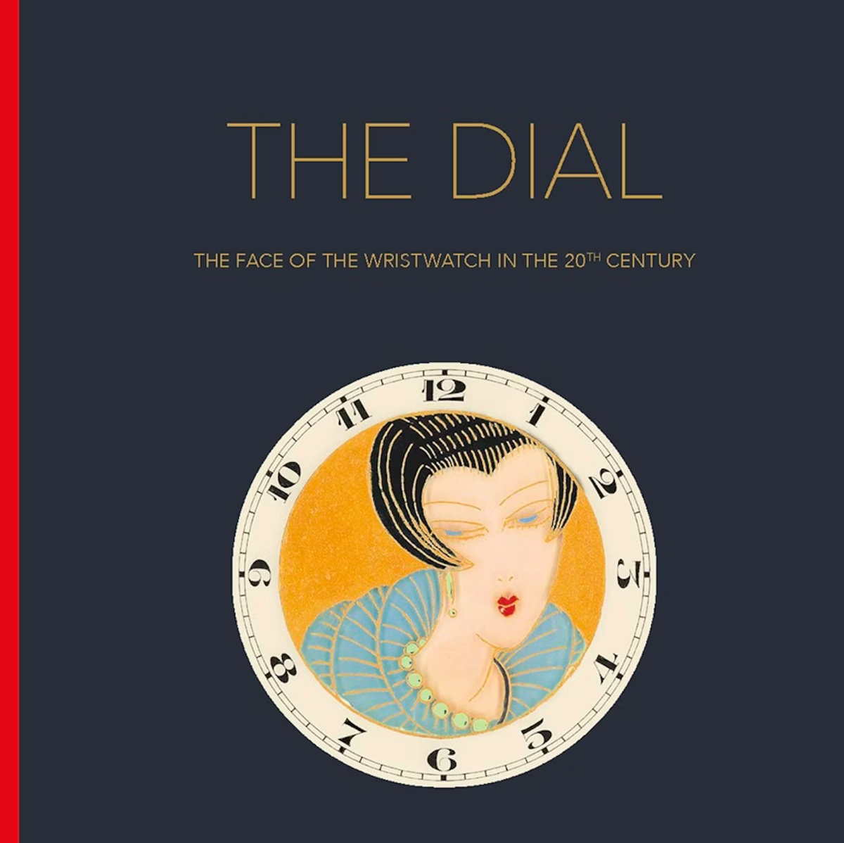 《The Dial: The Face of the Wrist Watch in the 20th Century》