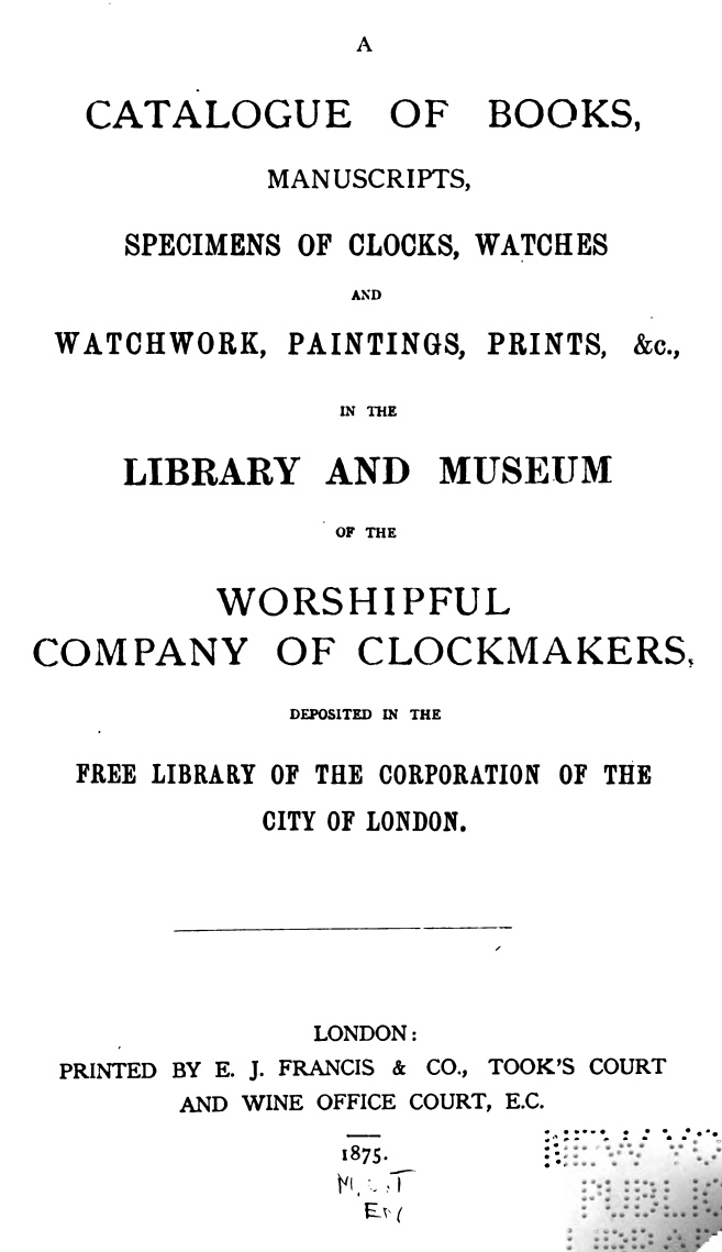 《A Catalogue of Books, Manuscripts, Specimens of Clocks, Watches, Watchwork, Paintings, Printings, &c》