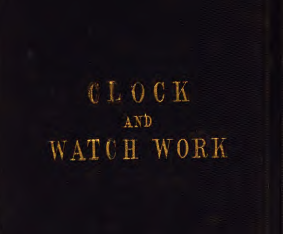 《Clock and Watch Work》(1855)