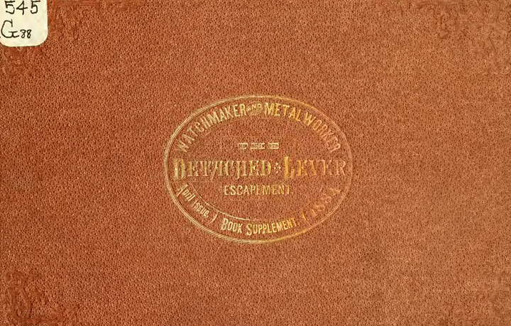 《A Practical and Theoretical Treatise on the Detached Lever Escapement for Watches and Time Piece》