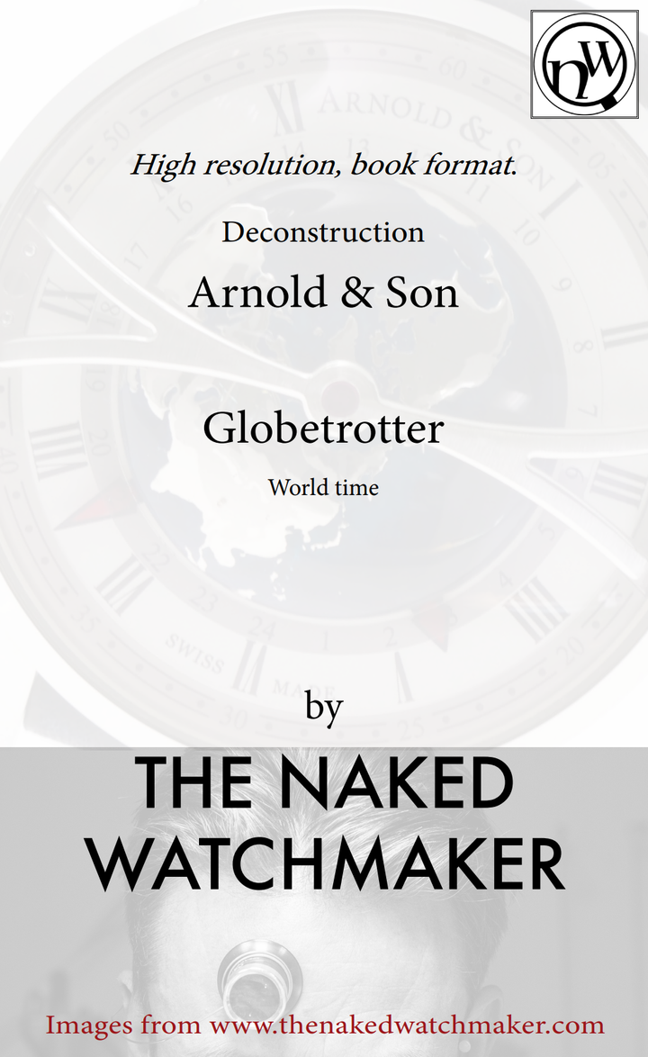 《Arnold and Son , Globetrotter World time , Horology Deconstructed》