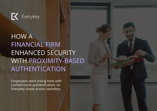 Case Study – How a Financial Firm Enhanced Security with Proximity-Based Authentication