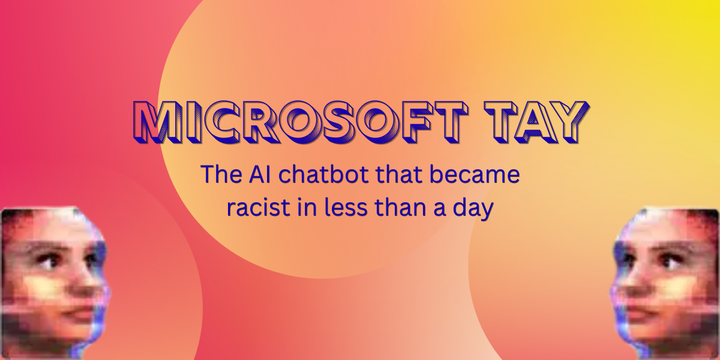 Microsoft Tay: The AI chatbot that became racist in less than a day