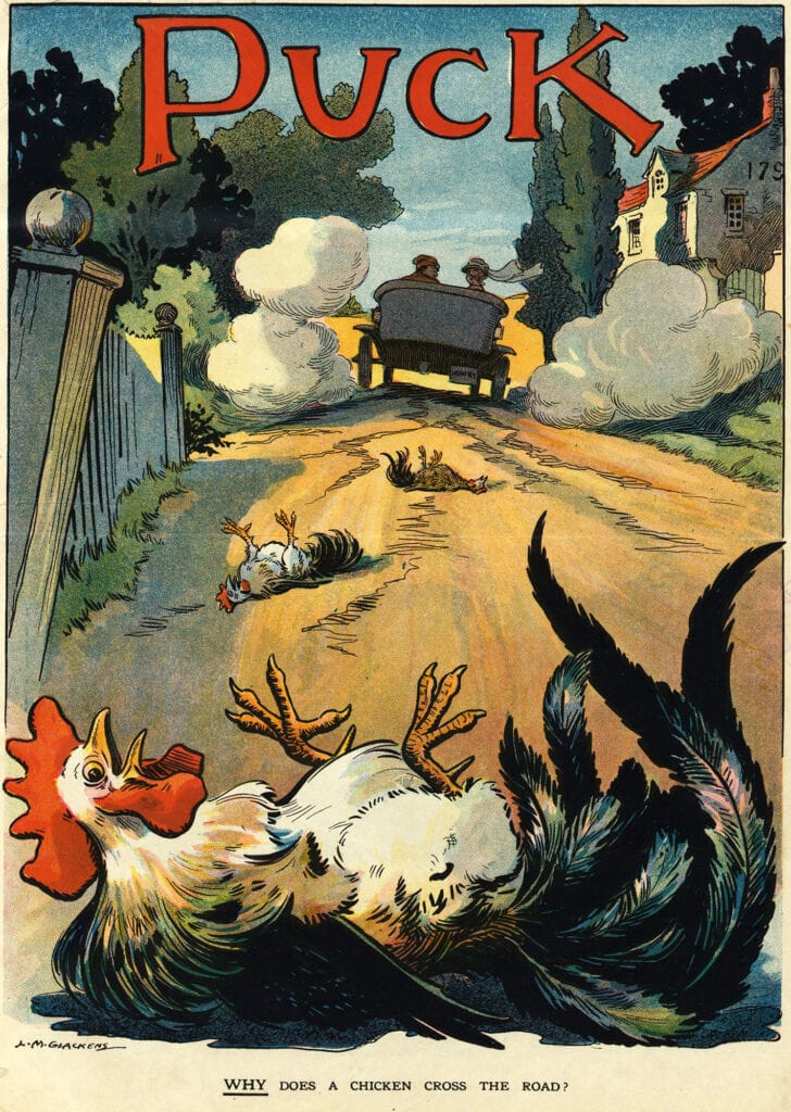 "Why Does a Chicken Cross the Road?", a cartoon by Louis Glackens in the British satirical magazine *Puck*, July 26, 1911 - Library of Congress, Washington, D.C.