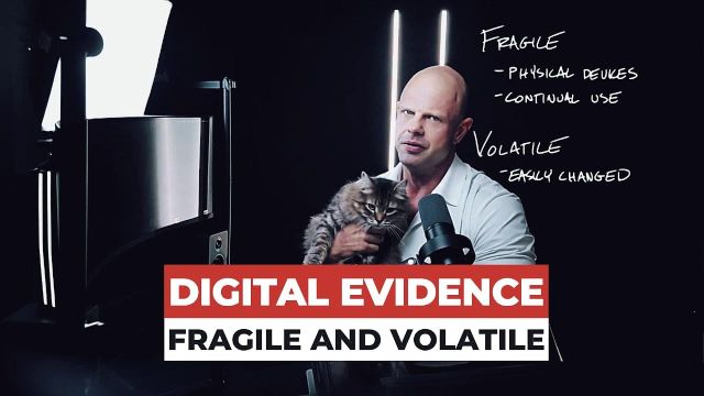 Digital Evidence is Volatile and Fragile