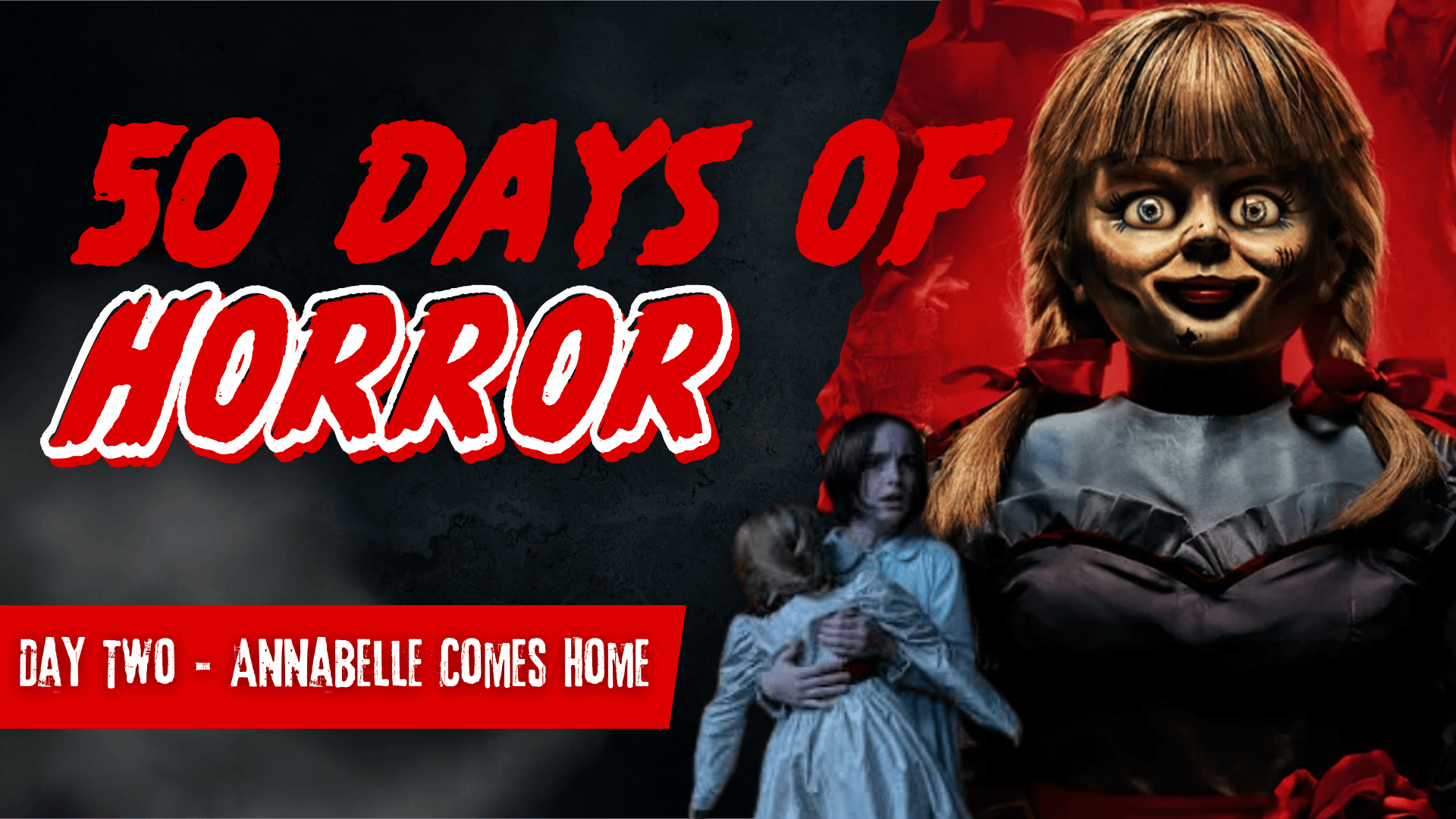 50 Days of Horror Day 2 title card for Annabelle Comes Home, featuring the Annabelle doll and a still of two characters in the dark.