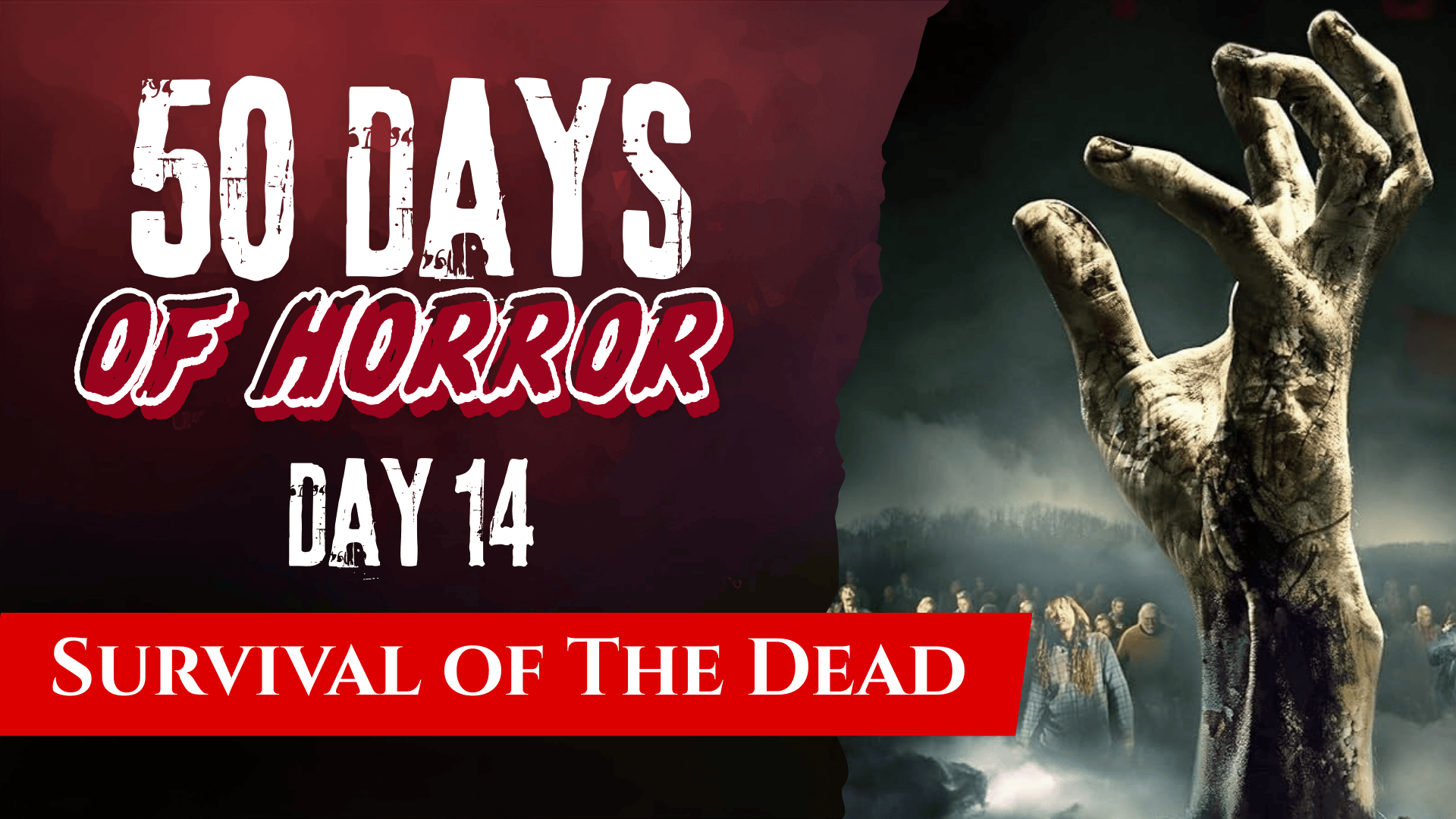 50 Days of Horror Day 14 title card for Survival of the Dead, featuring a decaying zombie hand reaching up in front of a crowd of the undead.