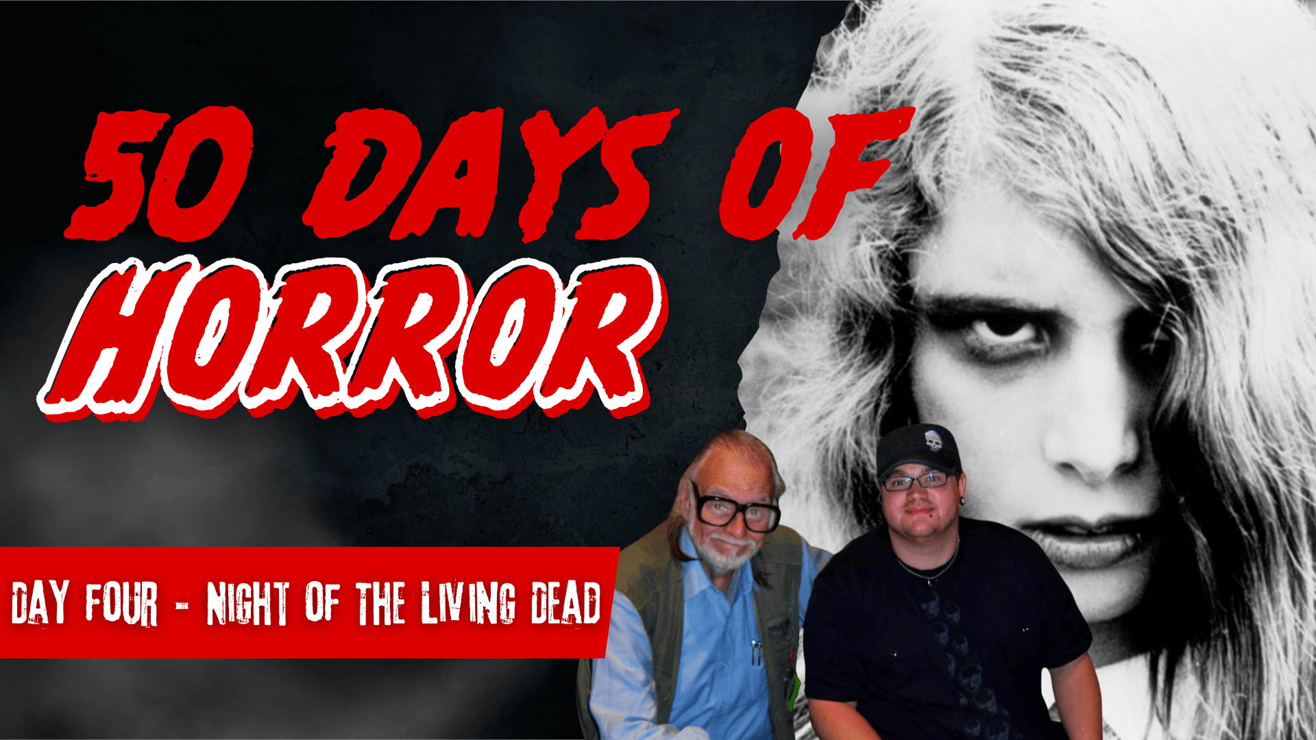 50 Days of Horror Day 4 title card for Night of the Living Dead, featuring Tom Dahm with Horror Icon George A. Romero