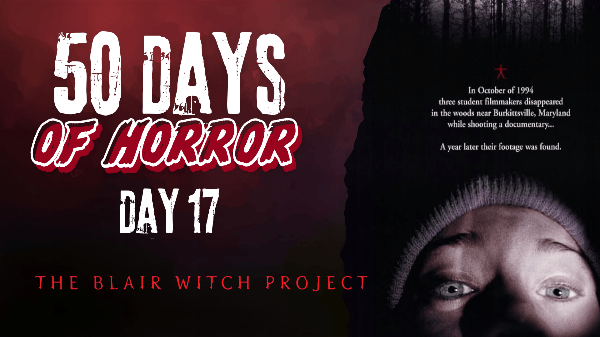 50 Days of Horror Day 17 title card for The Blair Witch Project, featuring a close-up of a frightened face beside faux-documentary text framing the film as a real disappearance.