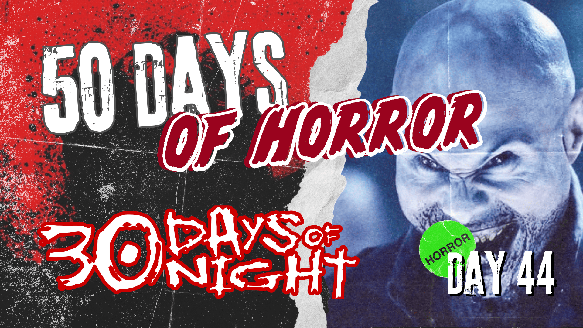 50 Days of Horror Day 44 title card for 30 Days of Night (2007), featuring a snarling, bald, blue-lit vampire with sharp teeth beside blood-red splatter and the film’s jagged title lettering