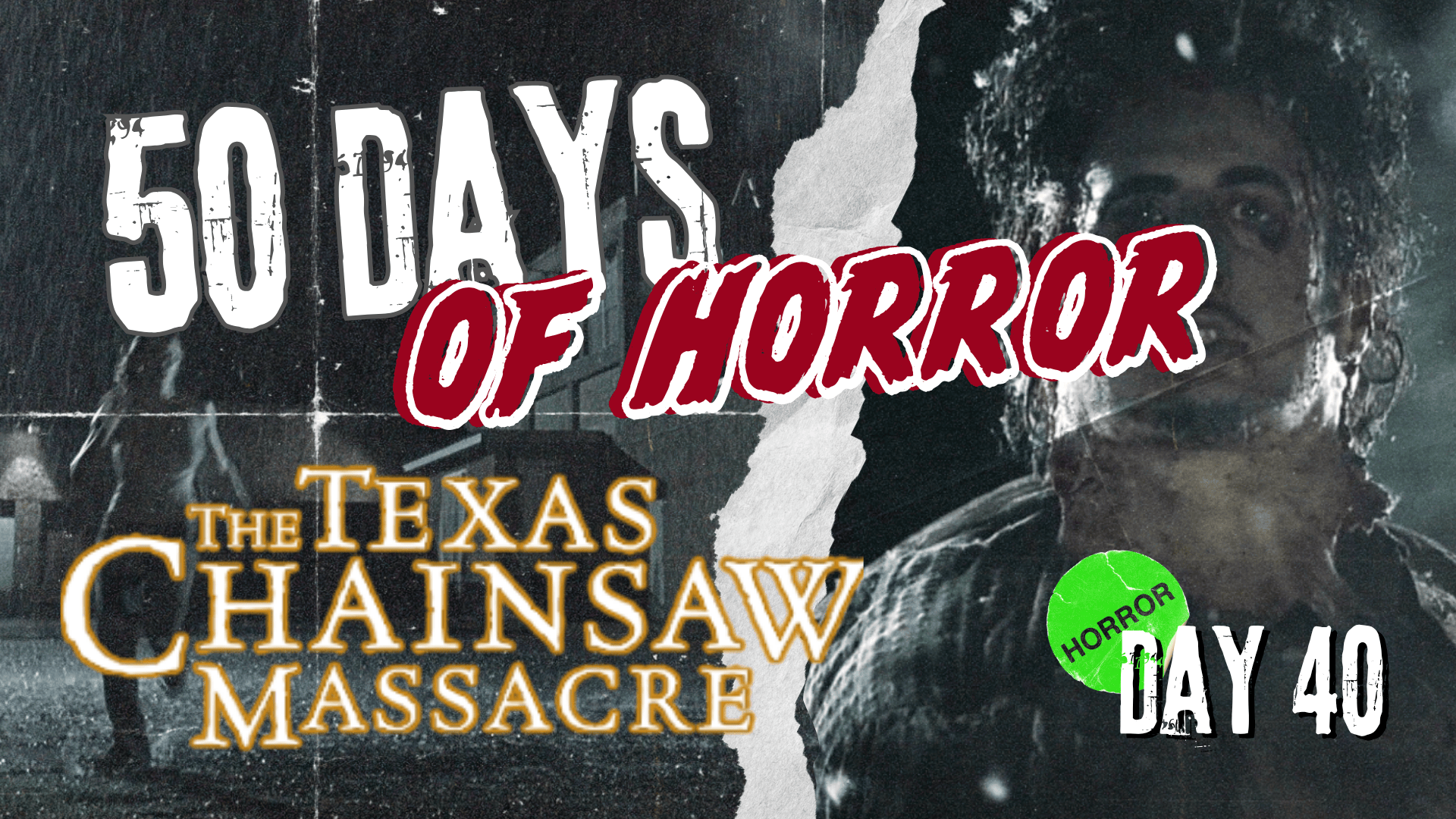 50 Days of Horror Day 40 title card for The Texas Chainsaw Massacre (2003), featuring a grainy black-and-white still of Leatherface in a rain-soaked night scene, split by a torn paper edge.