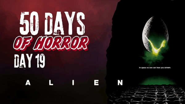 50 Days of Horror Day 19 title card for Alien, featuring the film's iconic cracked-egg poster art glowing green in the dark.