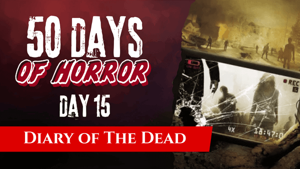 50 Days of Horror Day 15 title card for Diary of the Dead, featuring a shattered handheld camera screen showing figures in a devastated street.