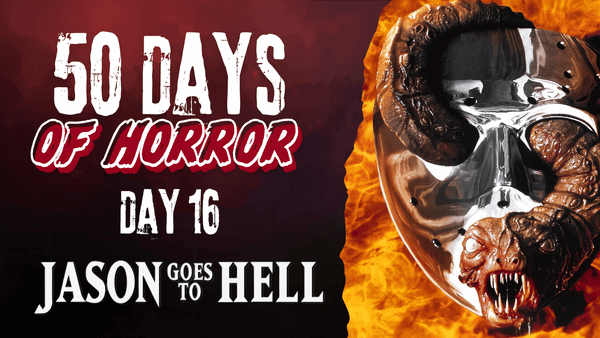 50 Days of Horror Day 16 title card for Jason Goes to Hell, featuring a hockey mask engulfed in flames.