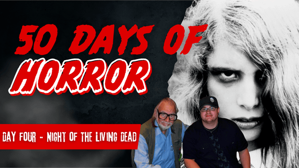 50 Days of Horror Day 4 title card for Night of the Living Dead, featuring Tom Dahm with Horror Icon George A. Romero