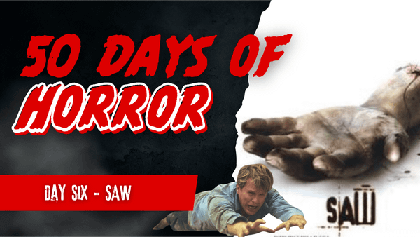 Saw | 50 Days of Horror, Day 6