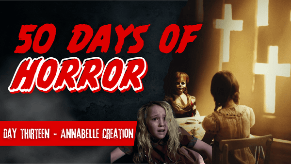 50 Days of Horror Day 13 title card for Annabelle Creation, featuring the Annabelle doll at a table .